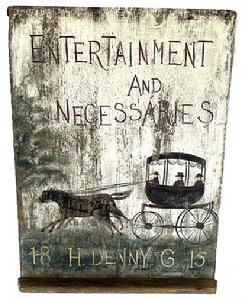 **SOLD** L107 Early 20th century hand painted wooden sign depicting "Entertainment & Necessaries" at the top with Horses pulling a Carriage and Riders in the center and "18 H. Denny G 15" along the bottom.  Nice original weathered surface. Solid wood. Measurements: 17 ½ wide x ½ thick x 23 ¼ tall. (It is 2 ¼ thick at the top and bottom where the battens are attached.)  