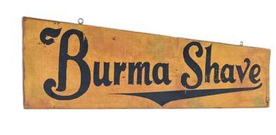 K1671 Double sided roadside trade sign advertising “Burma Shave” on both sides. Solid wood with black painted letters on a yellow background. Circa 1920s-1930s. Measurements: 36” wide x ¾” thick x 9” tall.